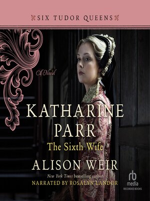 Katharine Parr, the Sixth Wife - Audiobook